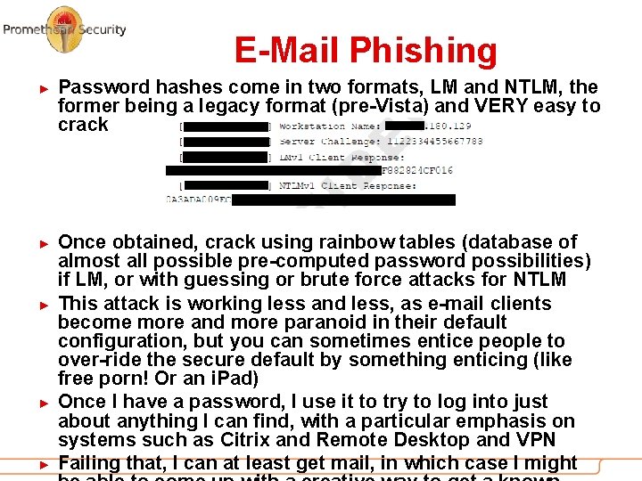 E-Mail Phishing ► ► ► Password hashes come in two formats, LM and NTLM,