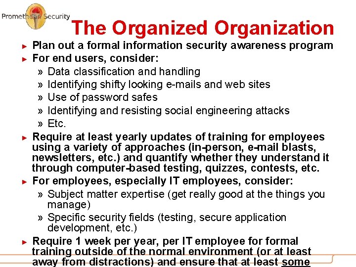 The Organized Organization ► ► ► Plan out a formal information security awareness program