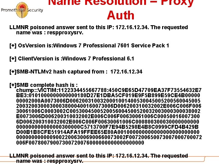 Name Resolution – Proxy Auth LLMNR poisoned answer sent to this IP: 172. 16.