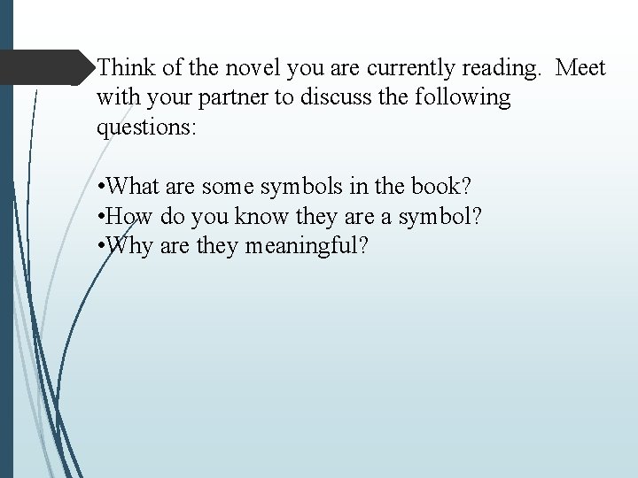 Think of the novel you are currently reading. Meet with your partner to discuss