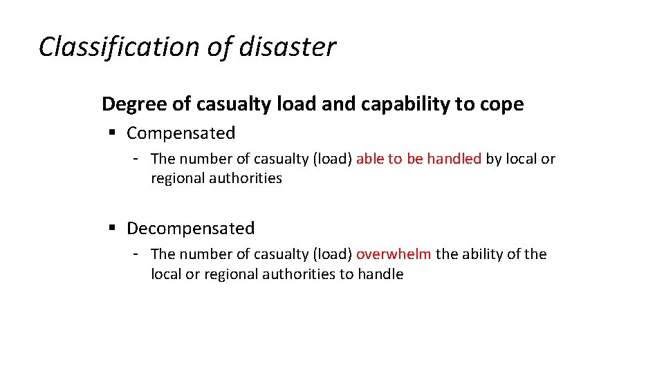 Classification of disaster Degree of casualty load and capability to cope § Compensated The
