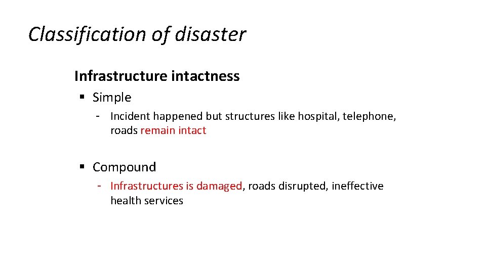 Classification of disaster Infrastructure intactness § Simple Incident happened but structures like hospital, telephone,
