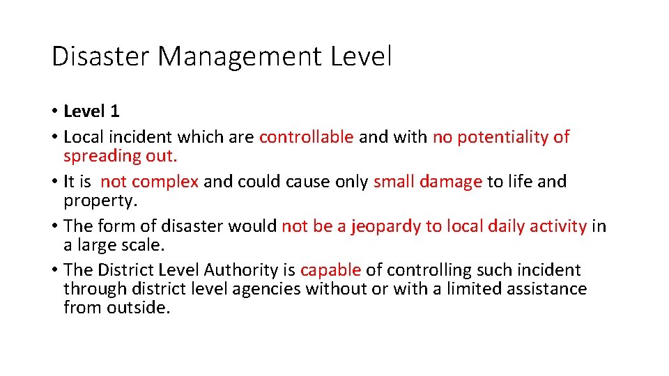 Disaster Management Level • Level 1 • Local incident which are controllable and with