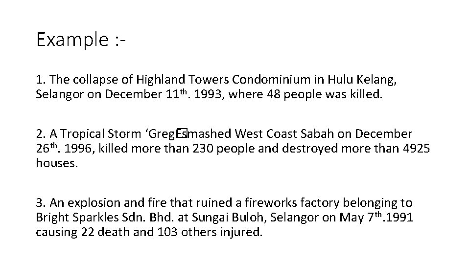 Example : 1. The collapse of Highland Towers Condominium in Hulu Kelang, Selangor on