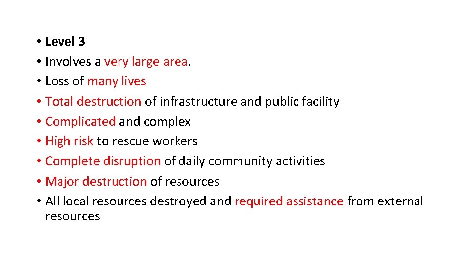  • Level 3 • Involves a very large area. • Loss of many