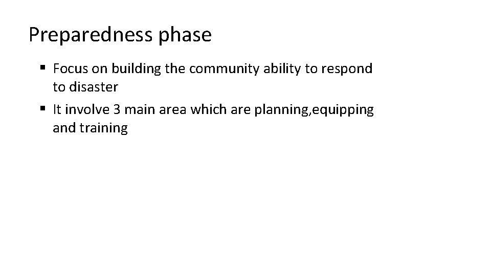Preparedness phase § Focus on building the community ability to respond to disaster §