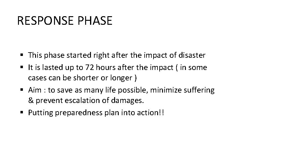RESPONSE PHASE § This phase started right after the impact of disaster § It