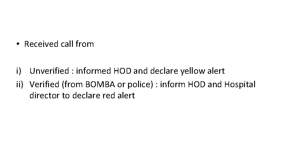  • Received call from i) Unverified : informed HOD and declare yellow alert