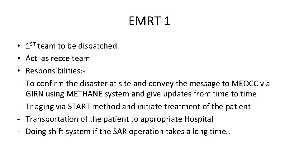 EMRT 1 1 ST team to be dispatched Act as recce team Responsibilities: To