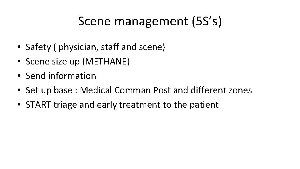 Scene management (5 S’s) • • • Safety ( physician, staff and scene) Scene
