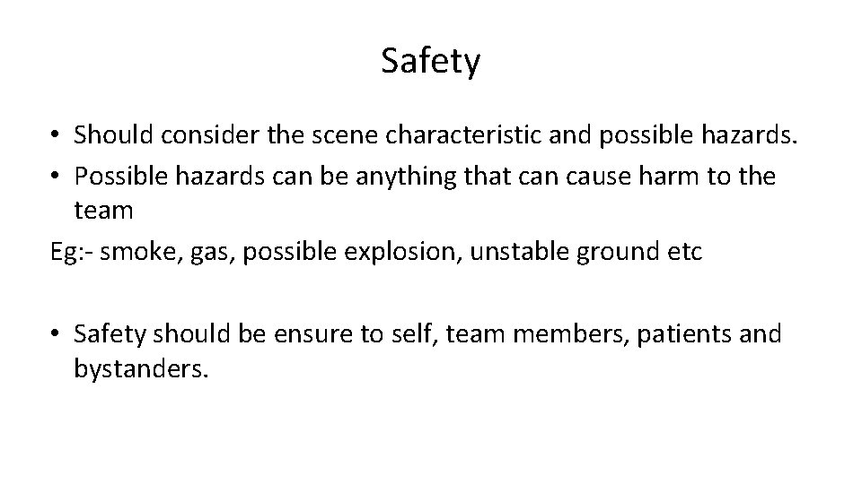 Safety • Should consider the scene characteristic and possible hazards. • Possible hazards can