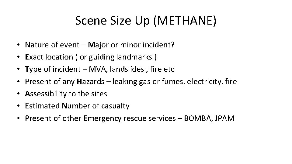 Scene Size Up (METHANE) • • Nature of event – Major or minor incident?
