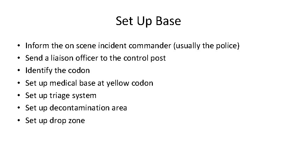 Set Up Base • • Inform the on scene incident commander (usually the police)