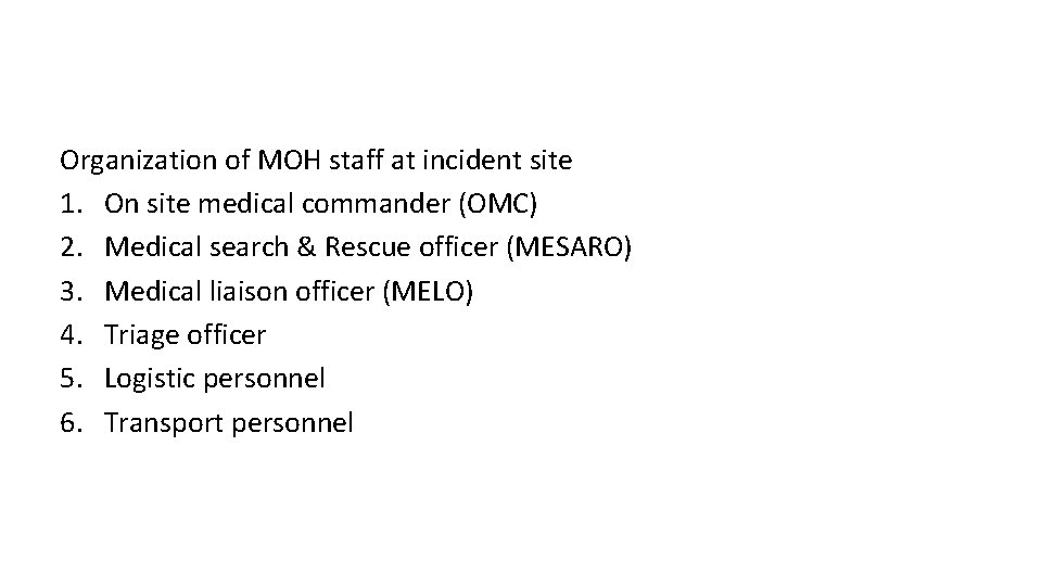 Organization of MOH staff at incident site 1. On site medical commander (OMC) 2.