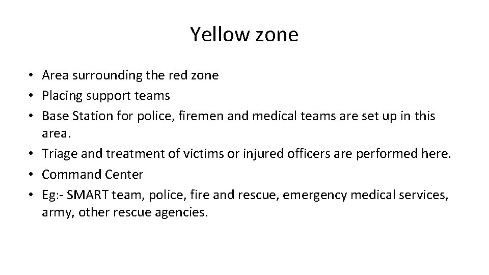 Yellow zone • Area surrounding the red zone • Placing support teams • Base