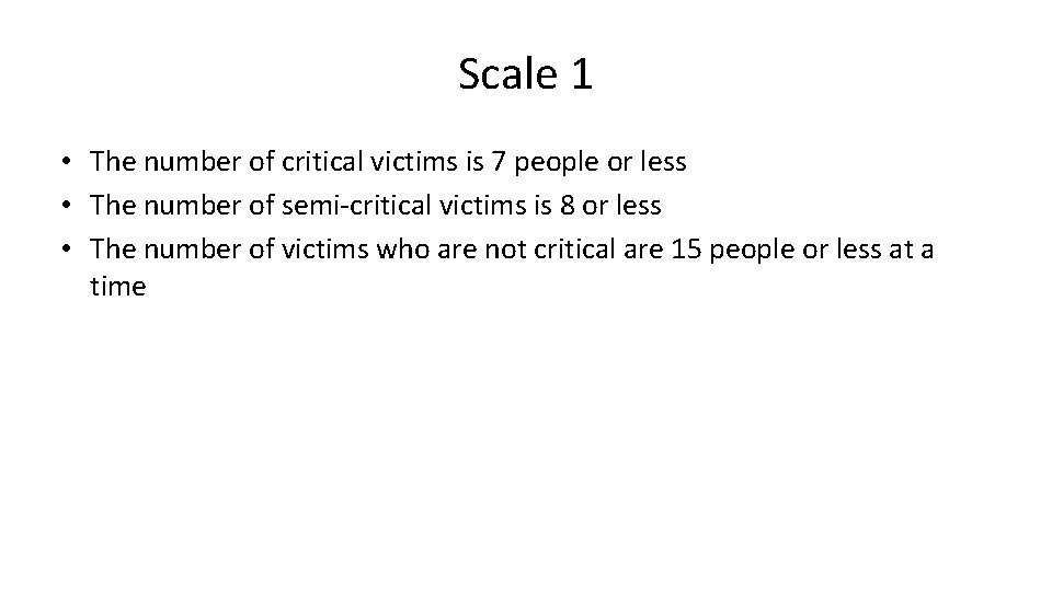 Scale 1 • The number of critical victims is 7 people or less •