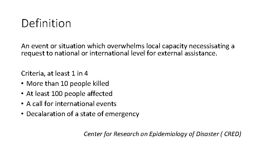 Definition An event or situation which overwhelms local capacity necessisating a request to national