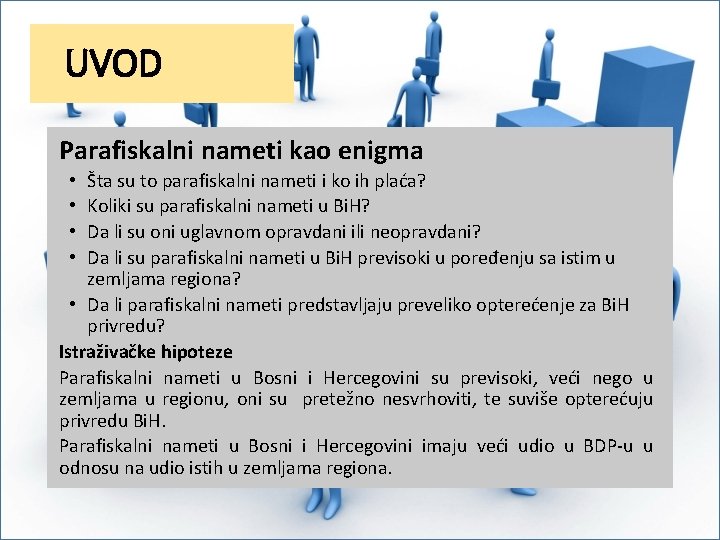 UVOD Parafiskalni nameti kao enigma Šta su to parafiskalni nameti i ko ih plaća?