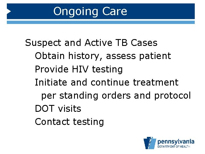 Ongoing Care Suspect and Active TB Cases Obtain history, assess patient Provide HIV testing