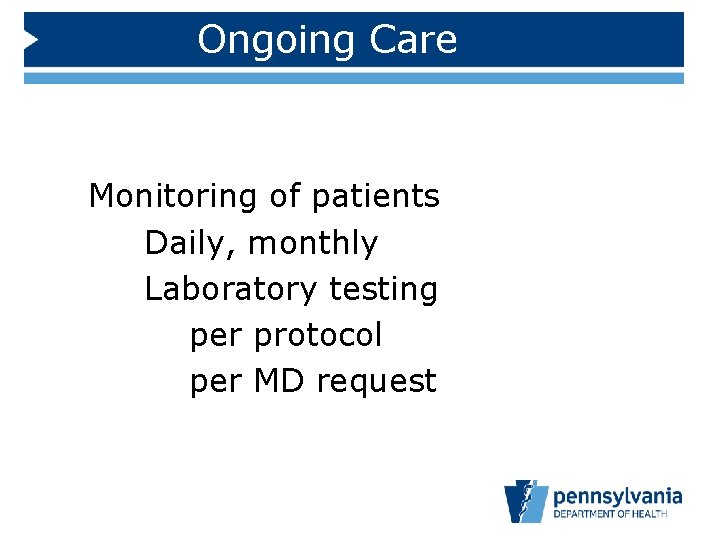 Ongoing Care Monitoring of patients Daily, monthly Laboratory testing per protocol per MD request