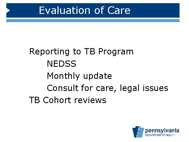 Evaluation of Care Reporting to TB Program NEDSS Monthly update Consult for care, legal