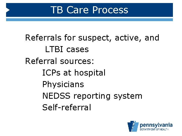 TB Care Process Referrals for suspect, active, and LTBI cases Referral sources: ICPs at