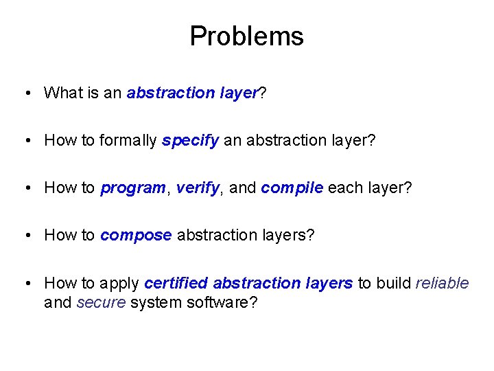 Problems • What is an abstraction layer? • How to formally specify an abstraction