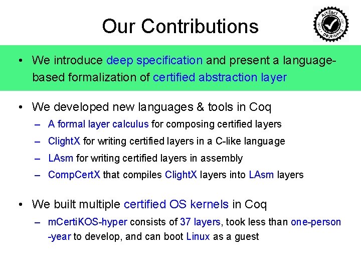Our Contributions • We introduce deep specification and present a languagebased formalization of certified