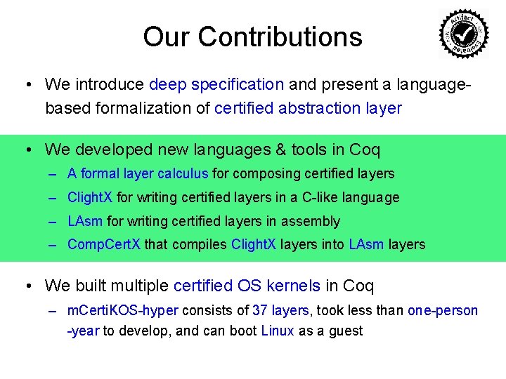 Our Contributions • We introduce deep specification and present a languagebased formalization of certified