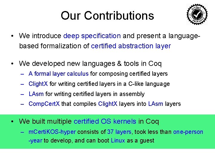 Our Contributions • We introduce deep specification and present a languagebased formalization of certified