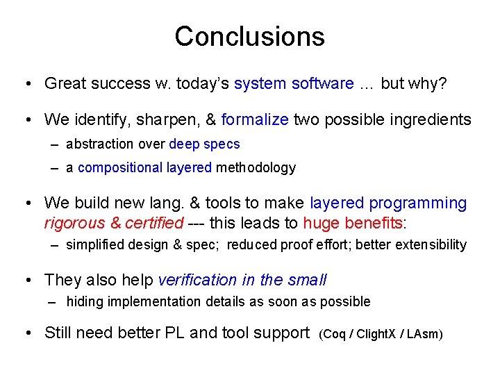 Conclusions • Great success w. today’s system software … but why? • We identify,