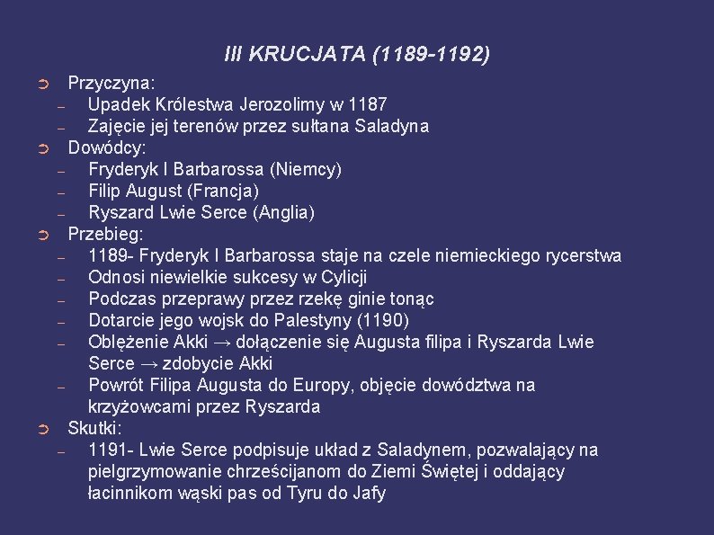 III KRUCJATA (1189 -1192) ➲ ➲ Przyczyna: – Upadek Królestwa Jerozolimy w 1187 –