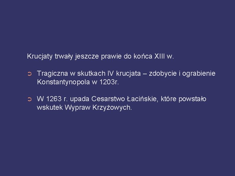 Krucjaty trwały jeszcze prawie do końca XIII w. ➲ Tragiczna w skutkach IV krucjata