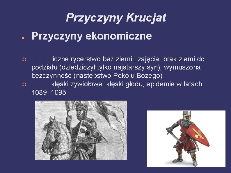 Przyczyny Krucjat ● ➲ ➲ Przyczyny ekonomiczne · liczne rycerstwo bez ziemi i zajęcia,