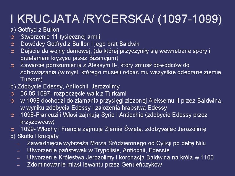 I KRUCJATA /RYCERSKA/ (1097 -1099) a) Gotfryd z Bulion ➲ Stworzenie 11 tysięcznej armii