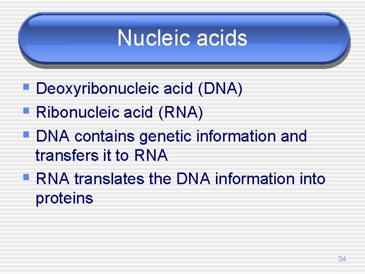 Nucleic acids § Deoxyribonucleic acid (DNA) § Ribonucleic acid (RNA) § DNA contains genetic