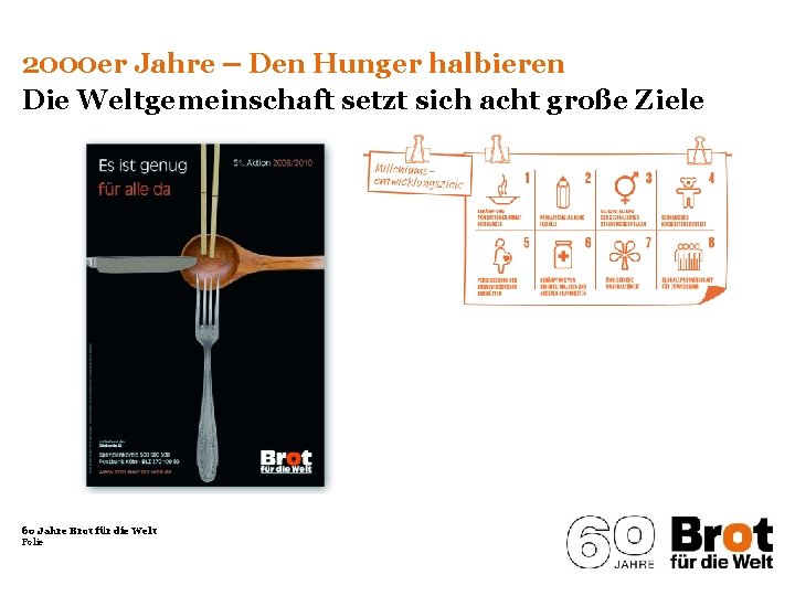 2000 er Jahre ‒ Den Hunger halbieren Die Weltgemeinschaft setzt sich acht große Ziele