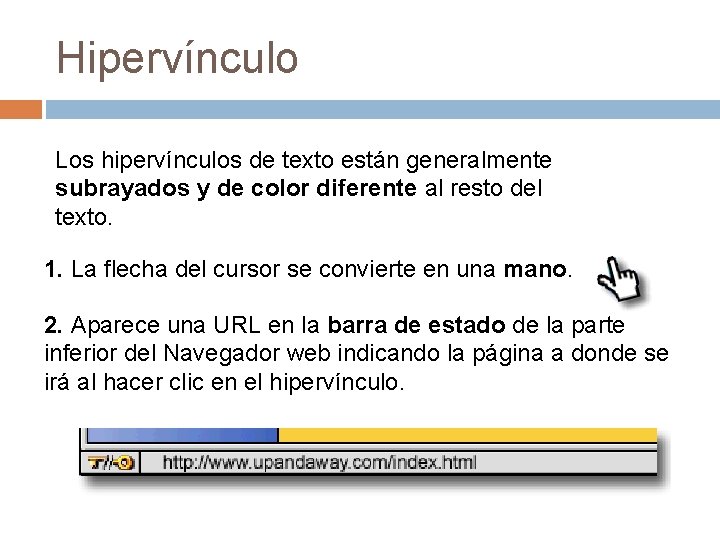 Hipervínculo Los hipervínculos de texto están generalmente subrayados y de color diferente al resto