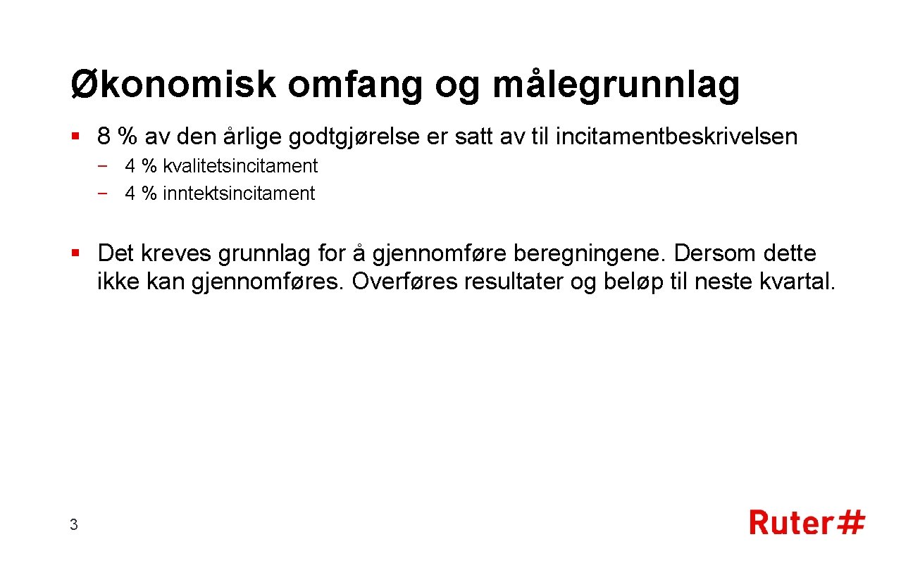 Økonomisk omfang og målegrunnlag § 8 % av den årlige godtgjørelse er satt av