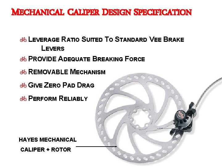 MECHANICAL CALIPER DESIGN SPECIFICATION b. LEVERAGE RATIO SUITED TO STANDARD VEE BRAKE LEVERS b.