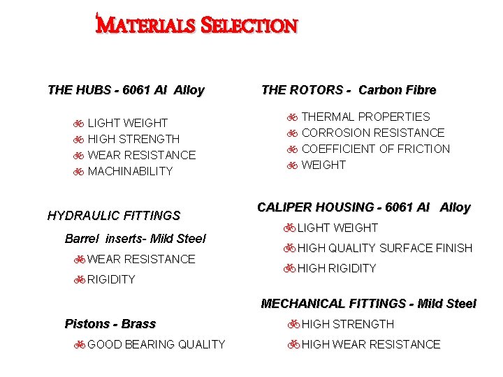 MATERIALS SELECTION THE HUBS - 6061 Al Alloy b LIGHT WEIGHT b HIGH STRENGTH