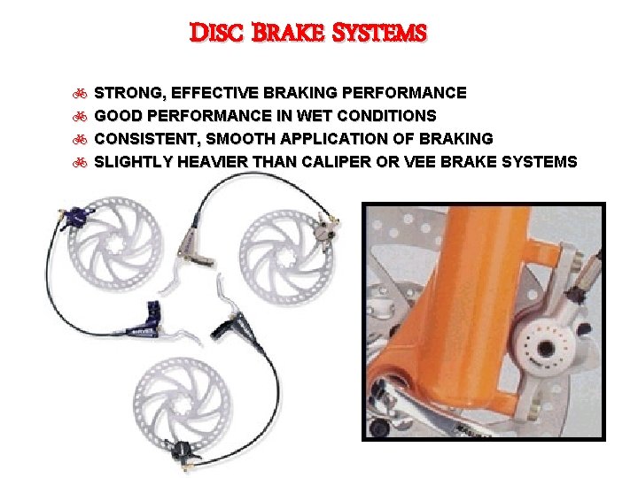 DISC BRAKE SYSTEMS b STRONG, EFFECTIVE BRAKING PERFORMANCE b GOOD PERFORMANCE IN WET CONDITIONS
