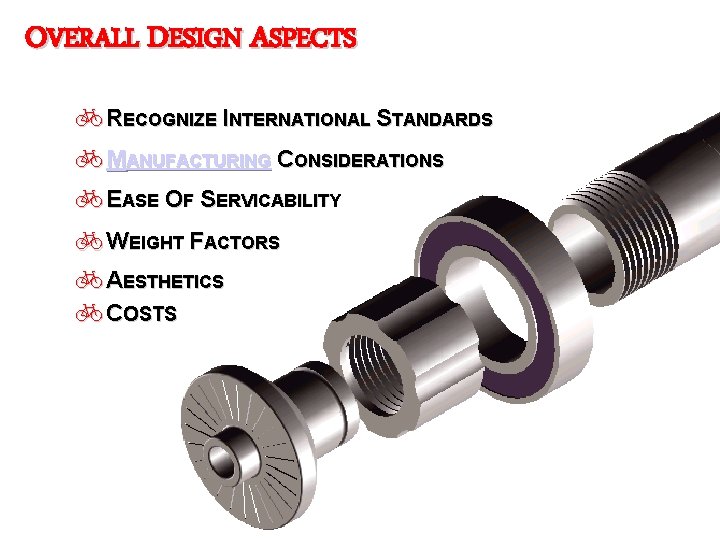 OVERALL DESIGN ASPECTS b. RECOGNIZE INTERNATIONAL STANDARDS b. MANUFACTURING CONSIDERATIONS b. EASE OF SERVICABILITY