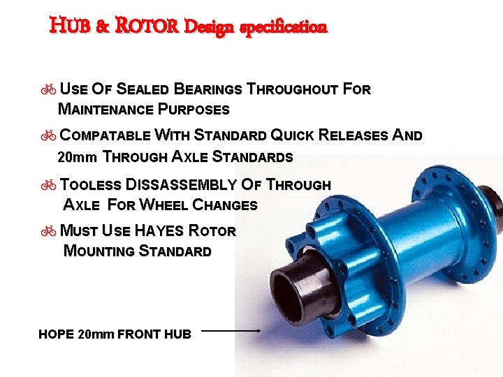 HUB & ROTOR Design specification b. USE OF SEALED BEARINGS THROUGHOUT FOR MAINTENANCE PURPOSES