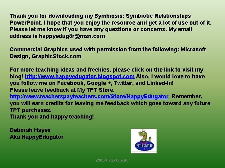 Thank you for downloading my Symbiosis: Symbiotic Relationships Power. Point. I hope that you