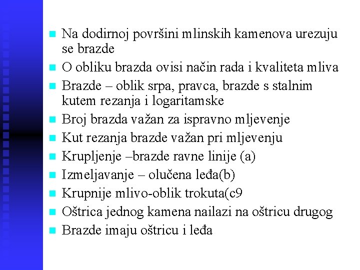 n n n n n Na dodirnoj površini mlinskih kamenova urezuju se brazde O