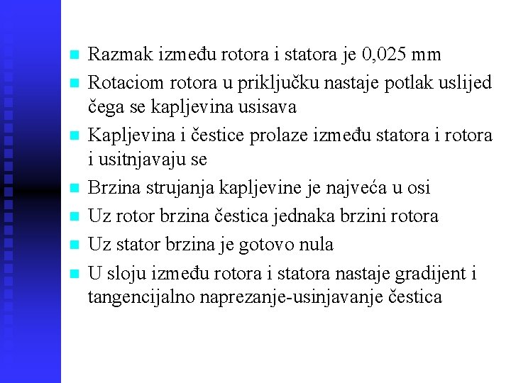 n n n n Razmak između rotora i statora je 0, 025 mm Rotaciom