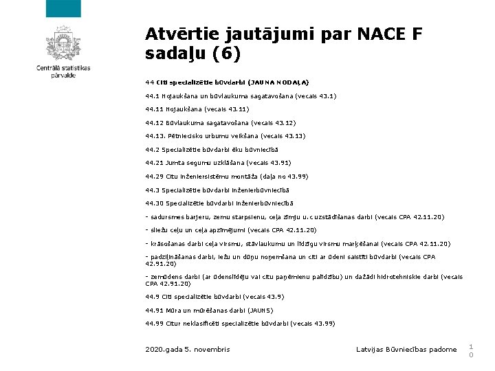 Atvērtie jautājumi par NACE F sadaļu (6) 44 Citi specializētie būvdarbi (JAUNA NODAĻA) 44.