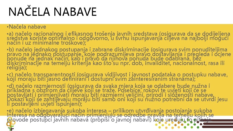 NAČELA NABAVE • Načela nabave • a) načelo racionalnog i efikasnog trošenja javnih sredstava